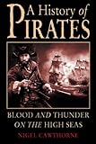 A History Of Pirates Blood And Thunder On The High Seas English Edition