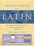 Getting Started With Latin Beginning Latin For Homeschoolers And Selftaught Students Of Any Age English Edition