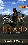 Iceland A Stormy Motorcycle Adventure Unleash Your Motorcycle Adventure Book 1 English Edition