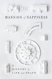 The Mansion Of Happiness A History Of Life And Death English Edition