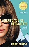 Whered You Go Bernadette A Novel