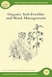 Organic Soilfertility And Weed Management Organic Principles And Practices Handbook Series English Edition