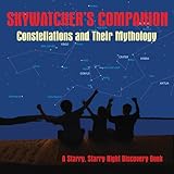 Skywatchers Companion Constellations And Their Mythology A Starry Starry Night Discovery Book English Edition