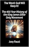 The Word God Will Keep It The 400 Year History Of The King James Bible Only Movement English Edition