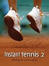 Instant tennis 2 : Winning the mental game