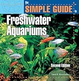 The Simple Guide To Freshwater Aquariums Second Edition English Edition