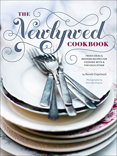 The Newlywed Cookbook:Fresh I...Cooking with & for Each Other