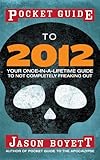 Pocket Guide To 2012 Your Onceinalifetime Guide To Not Completely Freaking Out English Edition
