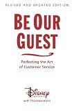 Be Our Guest Revised And Updated Edition Perfecting The Art Of Customer Service The Disney Institute Leadership Series