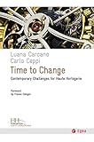 Time To Change Contemporary Challenges For Haute Horlogerie Cultura E Societ English Edition