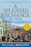 A Splendid Exchange How Trade Shaped The World