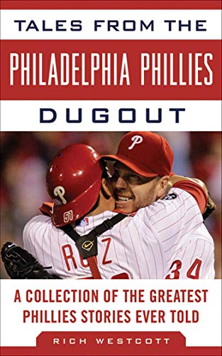 Tales from the Philadelphia Phillies Dugout of the Greatest Phillies Stories Ever Told (By: Rich Westcott) cover