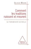 Comment Les Traditions Naissent Et Meurent: La Transmission Culturelle (oj.sc.humaines)