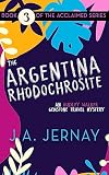 The Argentina Rhodochrosite An Ainsley Walker Gemstone Travel Mystery