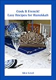 Cook It French Easy Recipes For Hanukkah English Edition