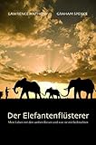 Der Elefantenflsterer Mein Leben Mit Den Sanften Riesen Und Was Sie Mir Beibrachten German Edition