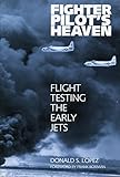 Fighter Pilots Heaven Flight Testing The Early Jets English Edition