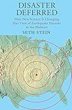 Disaster Deferred A New View Of Earthquake Hazards In The New Madrid Seismic Zone English Edition