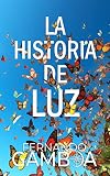 La Historia De Luz El Amor No Conoce Lmites Spanish Edition