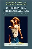 Crossroads In The Black Aegean Oedipus Antigone And Dramas Of The African Diaspora Classical Presences English Edition