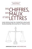Des Chiffres Des Maux Et Des Lettres Une Sociologie De Lexpertise Judiciaire En Conomie Psychiatrie Et Traduction Hors Collection