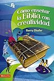 Cmo Ensear La Biblia Con Creatividad Especialidades Juveniles Spanish Edition