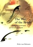 Way Of The Brush Painting Techniques Of China And Japan English Edition