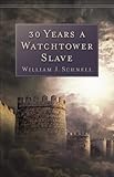 30 Years A Watchtower Slave The Confessions Of A Converted Jehovahs Witness