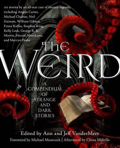 The Weird: A Compendium of Strange and Dark Stories book cover