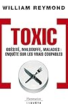 Toxic. Ob%C3%A9sit%C3%A9, Malbouffe, Maladies... Enqu%C3%AAte Sur Les Vrais Coupables (collection En Q)