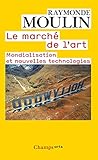 Le March De Lart Mondialisation Et Nouvelles Technologies Champs Arts T 908