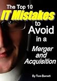 Top 10 It Mistakes To Avoid In A Merger And Acquisition English Edition