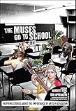 The Muses Go to School: Inspiring Stories About the Importance of Arts in Education