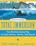 Total Immersion The Revolutionary Way To Swim Better Faster And Easier English Edition