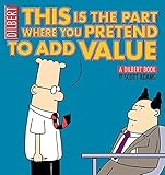 This Is The Part Where You Pretend To Add Value A Dilbert Book English Edition