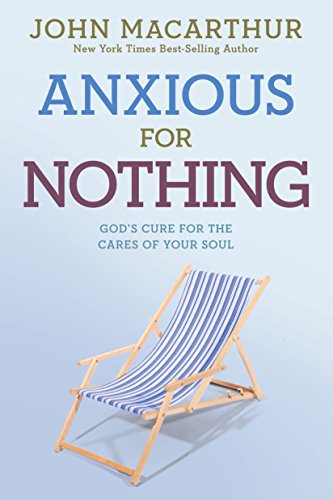 Anxious for Nothing: God's Cure for the Cares of Your Soul book cover