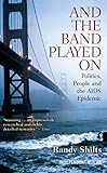 And The Band Played On Politics People And The Aids Epidemic English Edition