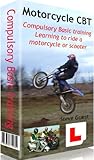 Cbt Compulsory Basic Training For Motorcycles And Scooters The First Step In Learning To Ride A Motorcycle Or Scooter And Needed For Motorcycle Test Learner Riders In The Uk English Edition