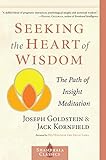 Seeking The Heart Of Wisdom The Path Of Insight Meditation Shambhala Classics English Edition