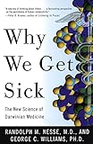 Why We Get Sick The New Science Of Darwinian Medicine English Edition