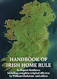A Handbook Of Irish Home Rule With Full Original Text By William Gladstone And Others Annotated Illustrated English Edition