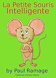 La Petite Souris Intelligente Un Livre Dimages Pour Les Enfants Clever Little Mouse French Edition