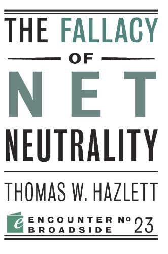 The Fallacy of Net Neutrality (By: Thomas W. Hazlett) cover