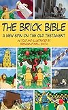 The Brick Bible A New Spin On The Old Testament Brick Bible Presents English Edition