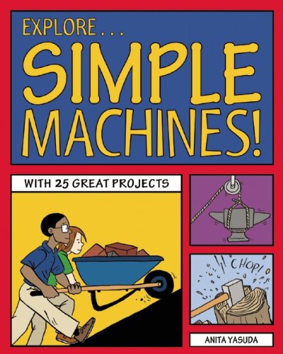 Explore Simple Machines! (By: Anita Yasuda,Bryan Stone) cover
