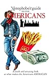 The Xenophobes Guide To The Americans Xenophobes Guides English Edition