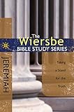 The Wiersbe Bible Study Series Jeremiah Taking A Stand For The Truth