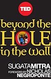 Beyond The Hole In The Wall Discover The Power Of Selforganized Learning Kindle Single Ted Books English Edition