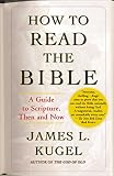 How To Read The Bible A Guide To Scripture Then And Now English Edition
