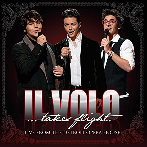 Il Volo... Takes Flight - Live From the Detroit Opera House